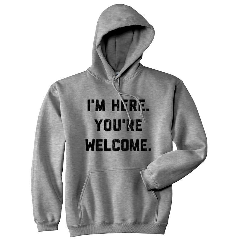 I'm Here You're Welcome Unisex Hoodie Funny Sarcastic Graphic Novelty Hooded Sweatshirt Funny Hoodies Introvert Hoodie...