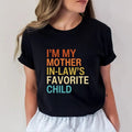 I'm My Mother In-Laws Favorite Child Shirt, Mothers Day Gift, Best Gift For Mom, Mama Tshirt, Mother In-Law Shirt, Cute...