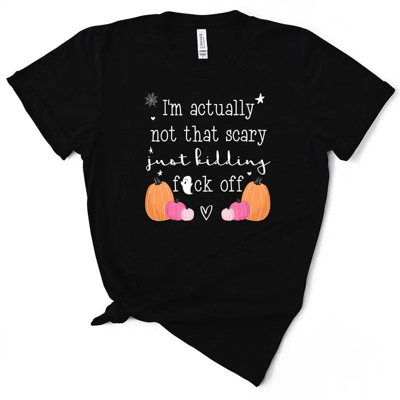 I'm Not That Scary, Just Kidding Funny Halloween Women's TShirt Cotton Top Hoodie, Sweatshirt | PureTeeCo.com