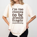 I'm Too Clumsy To Be Around Fragile Masculinity Shirt Comfort Colors, Retro Fragile Male Ego T-shirt, Funny Feminism...
