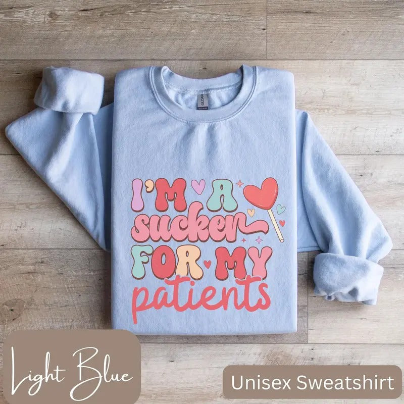 I'm a Sucker for My Patients Sweatshirt, Valentines Shirt for Nurse, Physical Therapist, Doctor Valentine Hoodie
