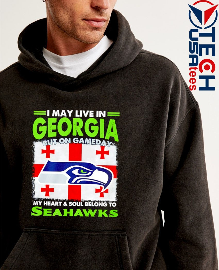 I may live in Georgia but on gameday my heart and soul belong to the Seahawks shirt