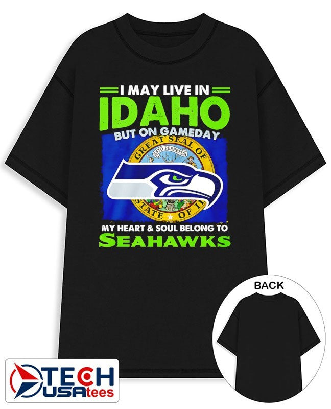 I may live in Idaho but on gameday my heart and soul belong to Seahawks shirt