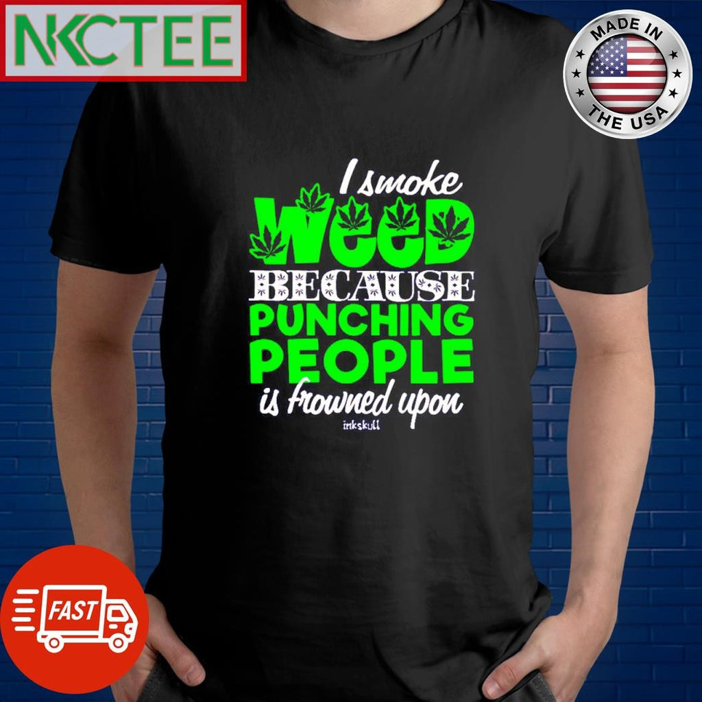 I smoke weed because punching people is frowned upon Cannabis poster and ornament