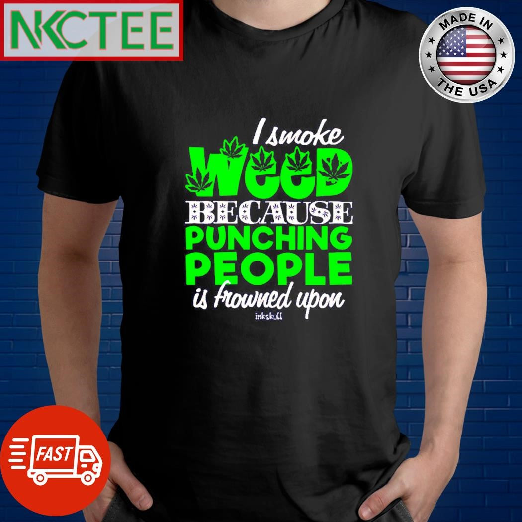 I smoke weed because punching people is frowned upon Cannabis poster and ornament