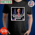 I stand with President Trump shirt