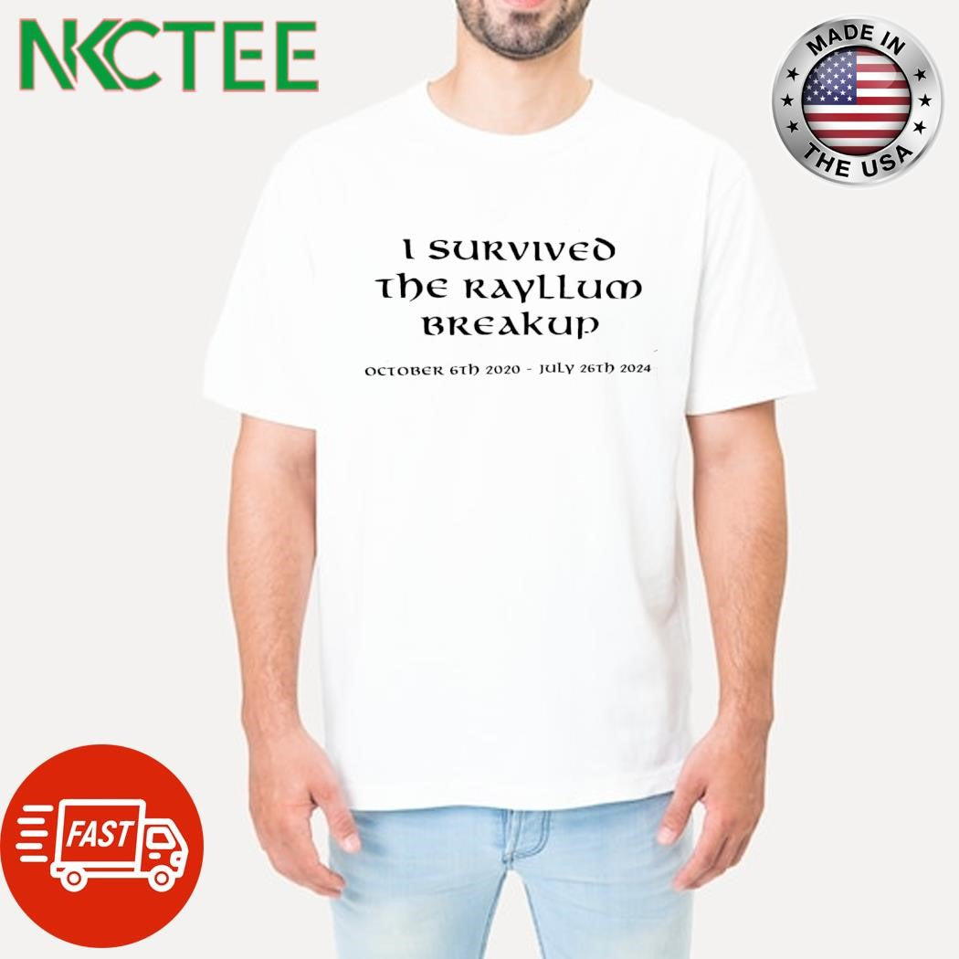I survived the rayllum break up october 6th 2020 july 26th 2024 shirt