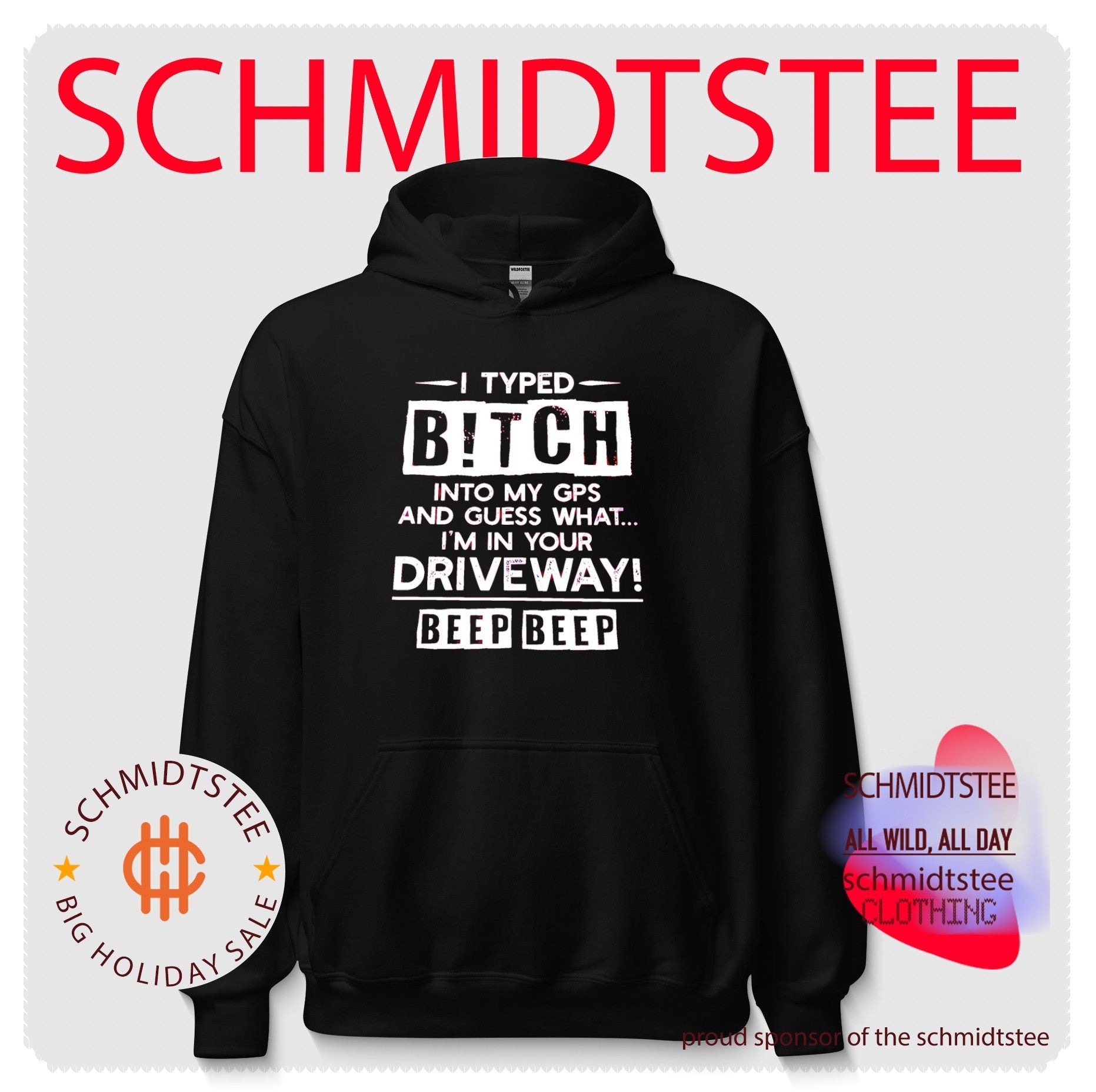 I typed bitch into my GPS and guess what I’m in your drive way beep beep shirt