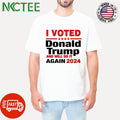 I voted Donald Trump and will do it again 2024 shirt