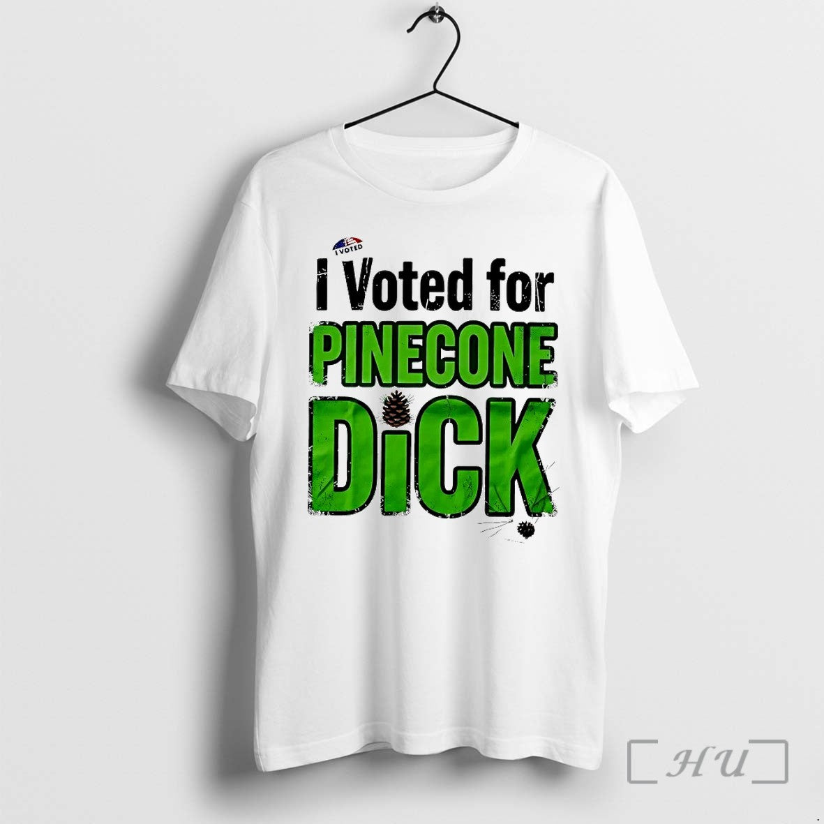 I Voted For Pinecone Dick Tshirts Sweater Hoodie Jpg