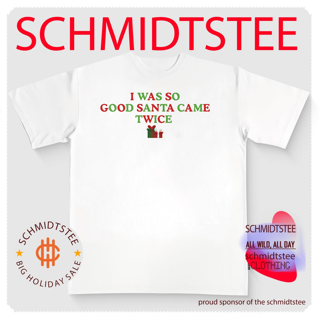 I was so good Santa came twice shirt