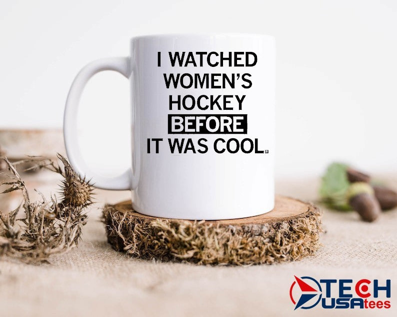 I watched women’s hockey before it was cool shirt