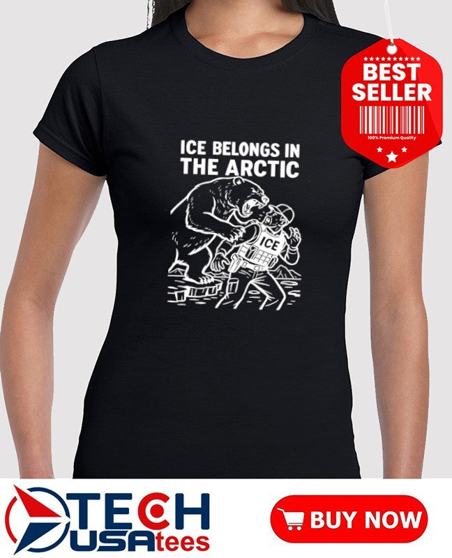 ICE belongs in the arctic shirt