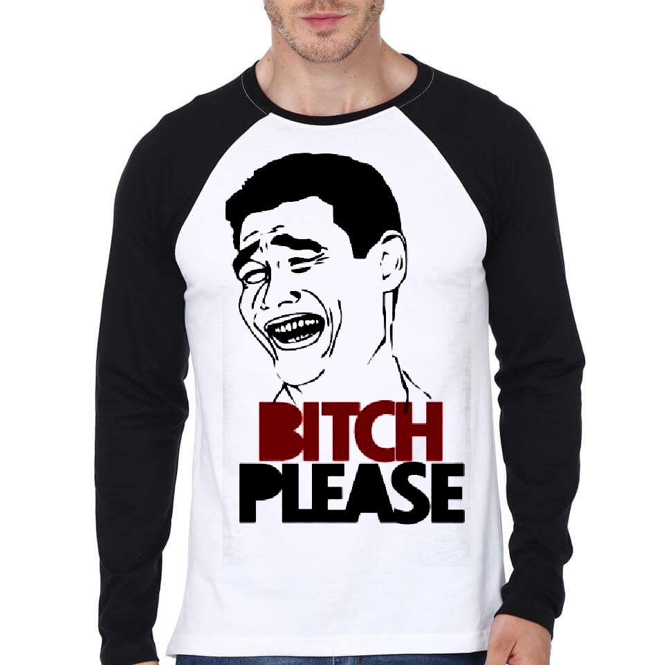Bitch Please Meme Raglan T-Shirt Hoodie, Sweatshirt | PureTeeCo.com