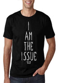 I Am The Issue Black T-Shirt Hoodie, Sweatshirt | PureTeeCo.com
