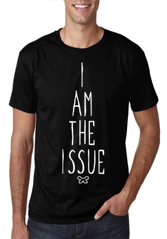 I Am The Issue Black T-Shirt Hoodie, Sweatshirt | PureTeeCo.com