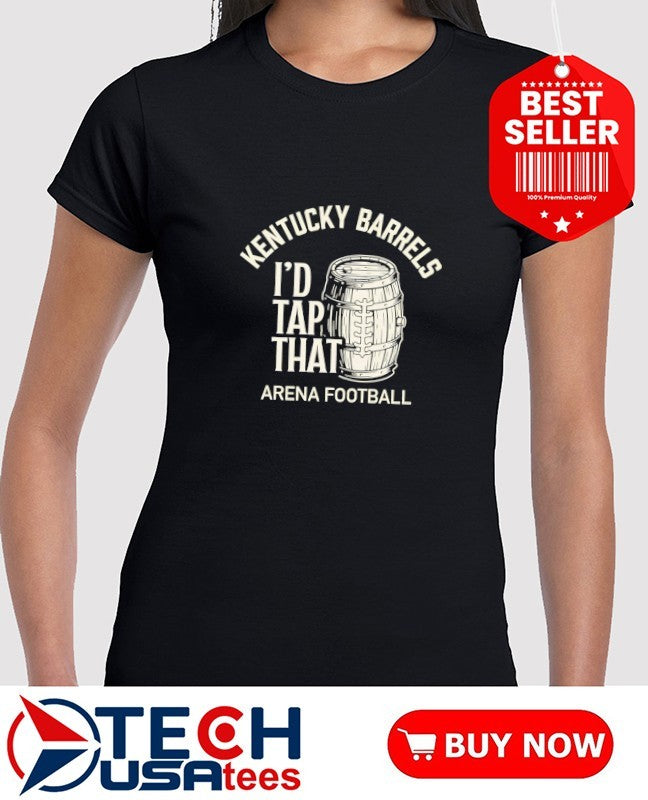 I’d tap that Kentucky Barrels Arena Football shirt