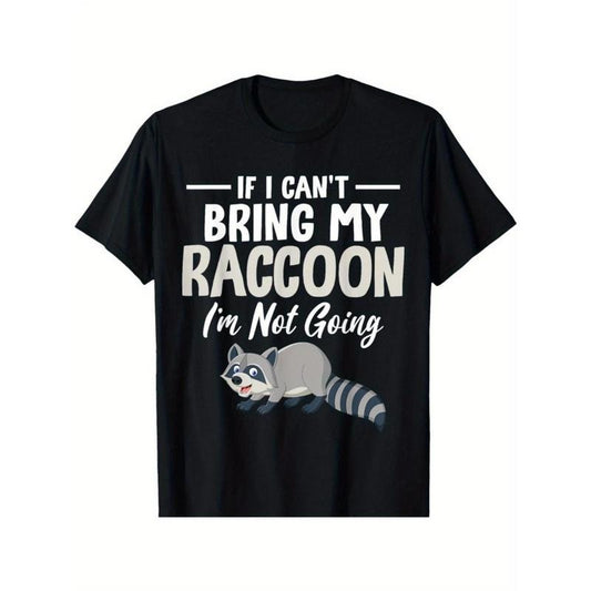 If I-Can't Bring My Raccoon I'm Not Going Funny Raccoon T-Shirt Made in USA