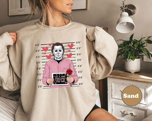 If I Had Feelings They'd Be For You, Horror Valentine Day Shirt, Valentines Day  Hoodie and Sweater; T-shirt Cotton Polyester