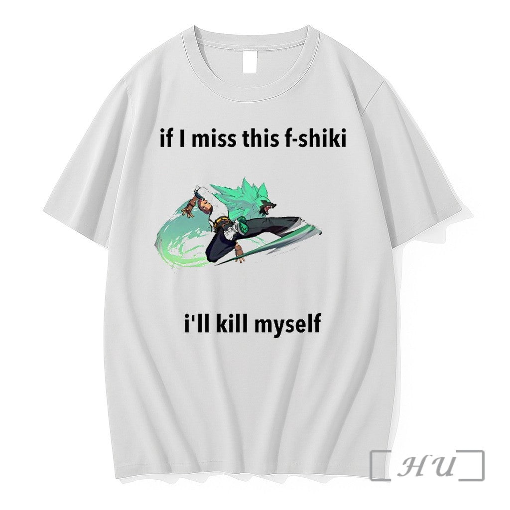 If I Miss This F Shiki Ill Kill Myself Tshirts Sweater Hoodie Jpg