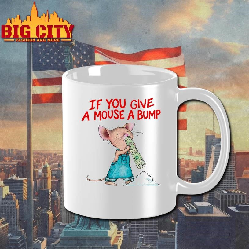 If You Give A Mouse A Bump Shirt