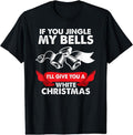 If You Jingle my Bells Funny Adult X-Mas T-Shirt | Heavy Cotton, Size S-3XL, FAST SHIPPING Hoodie, Sweatshirt | PureTeeCo.com