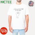 If You Saw Me Last Nicht No You Didn’t ghost shirt