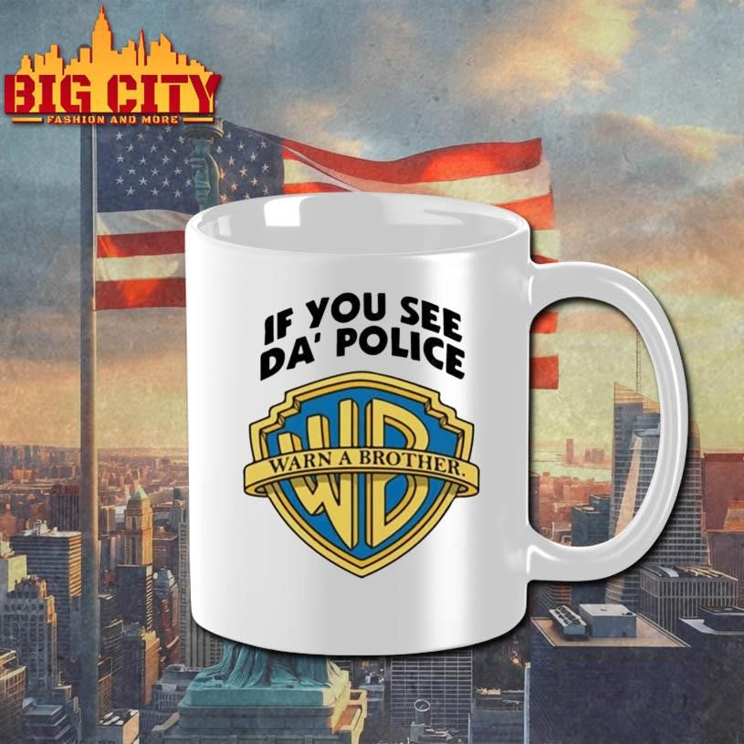 If You See Da Police Warn A Brother Shirt