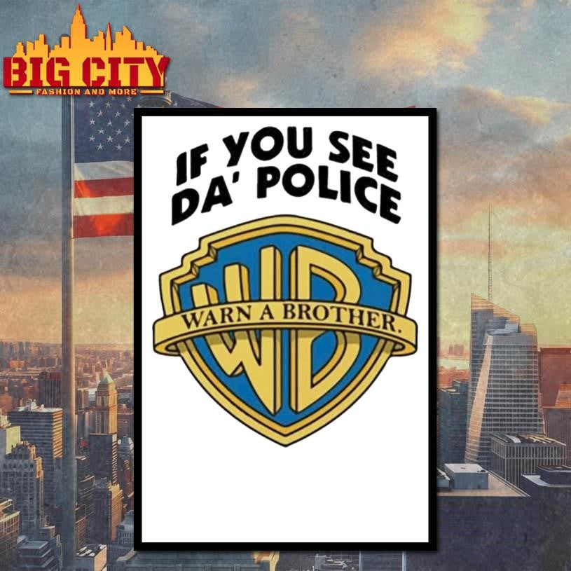 If You See Da Police Warn A Brother Shirt
