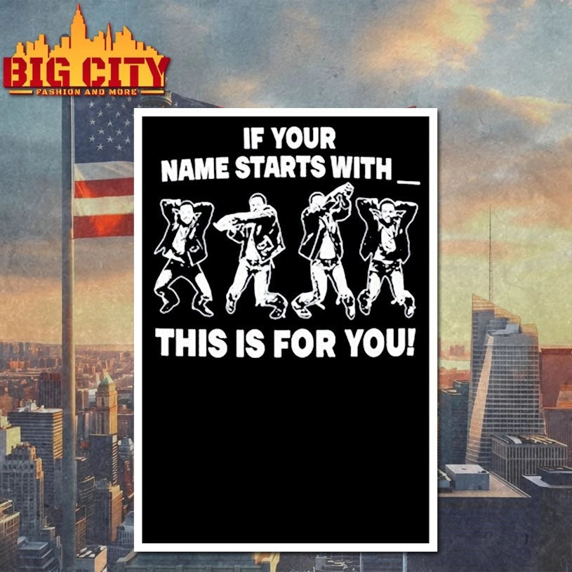If Your Name Starts With This Is For You shirt
