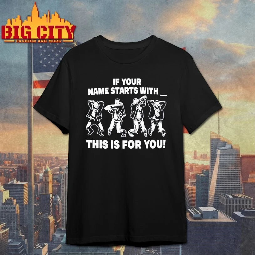 If Your Name Starts With This Is For You shirt