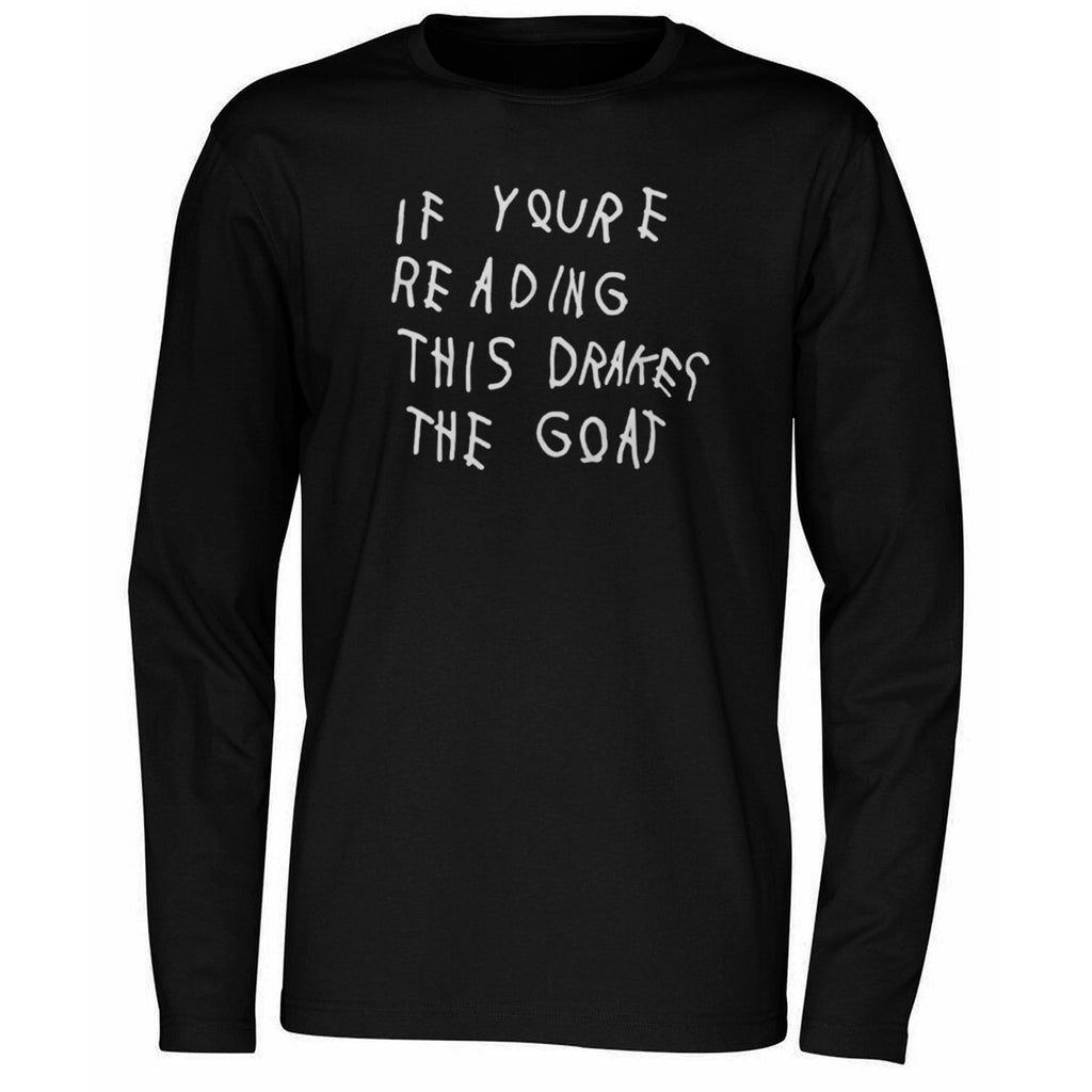 If Youre Reading This Drakes The Goat Shirt