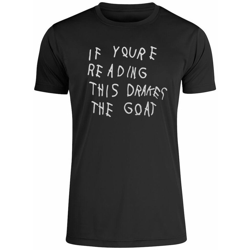 If Youre Reading This Drakes The Goat Shirt
