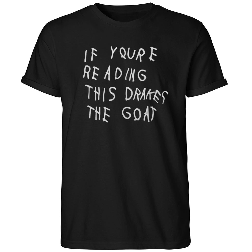 If Youre Reading This Drakes The Goat Shirt