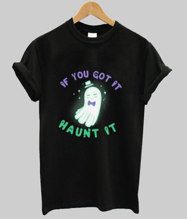 If You’ve Got It aunt It Ghost shirt Hoodie, Sweatshirt | PureTeeCo.com