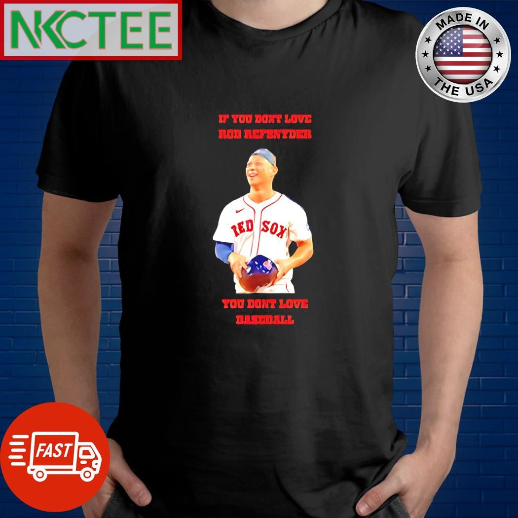 If you don’t love Rob Refsnyder you don’t love baseball shirt