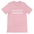 Im A Slut For My Boyfriend Tshirt | Valentines Day Gift For Girlfriend | Gender Neutral Cotton Crewneck Tee Funny ...