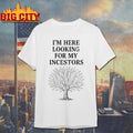 I’m Here Looking For My Incestors shirt