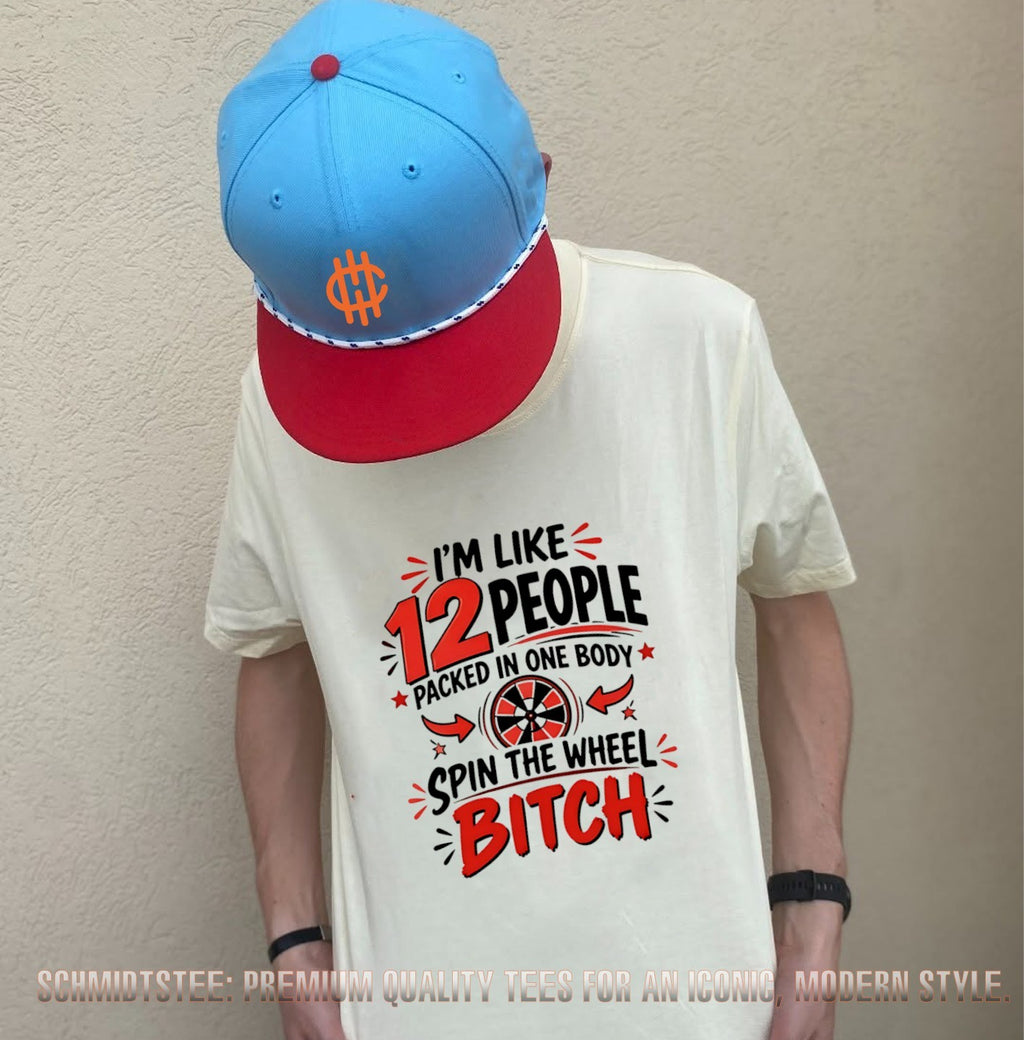 I’m Like 12 People Packed in One Body Spin the Wheel Bitch shirt