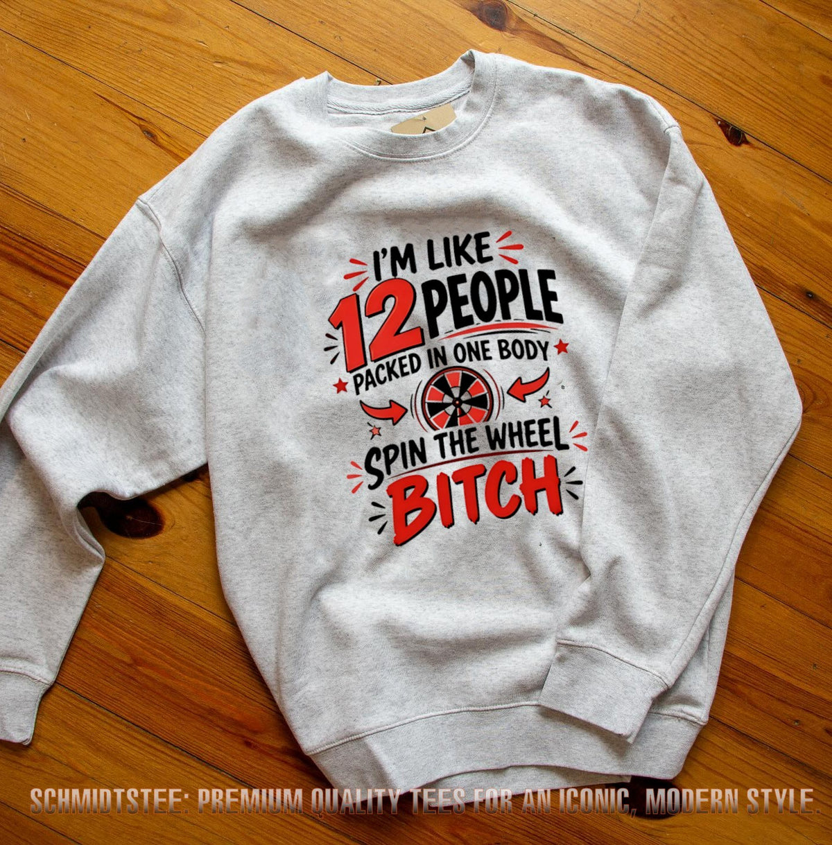 I’m Like 12 People Packed in One Body Spin the Wheel Bitch shirt