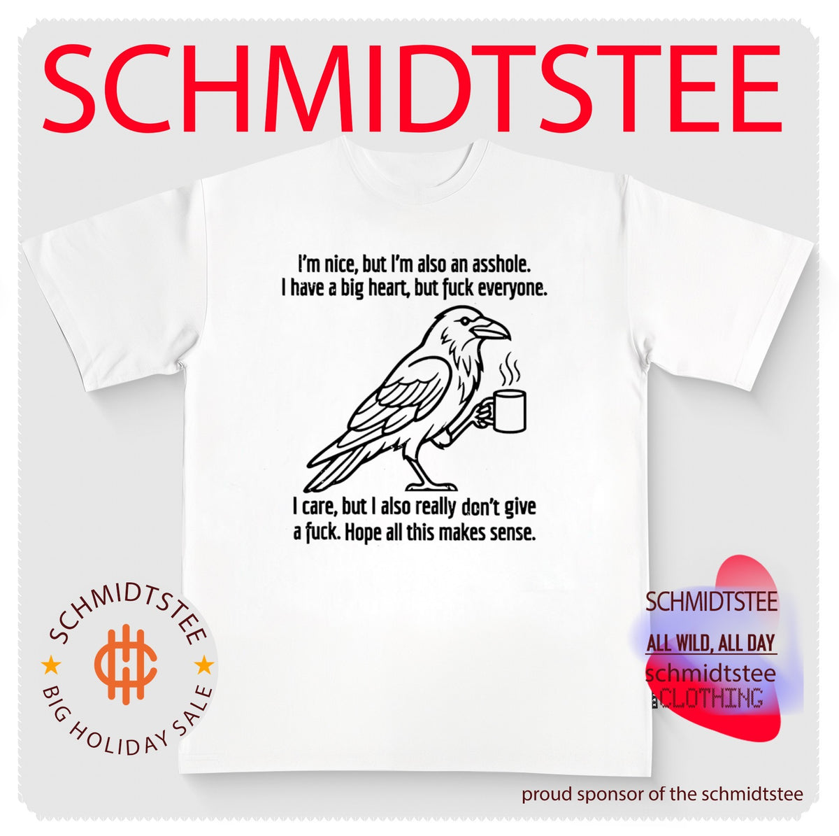I’m Nice But I’m Also An Asshole I Have A Big Heart But Fuck Everyone Shirt