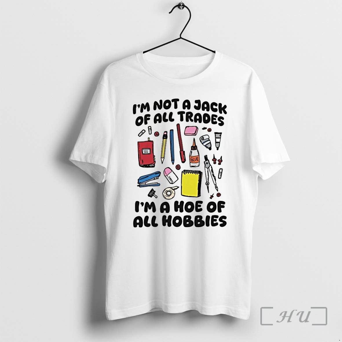 Im Not A Jack Of All Trades Im A Hoe Of All Hobbies Tshirts Sweater