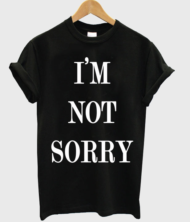 I’m Not Sorry T-shirt Hoodie, Sweatshirt | PureTeeCo.com