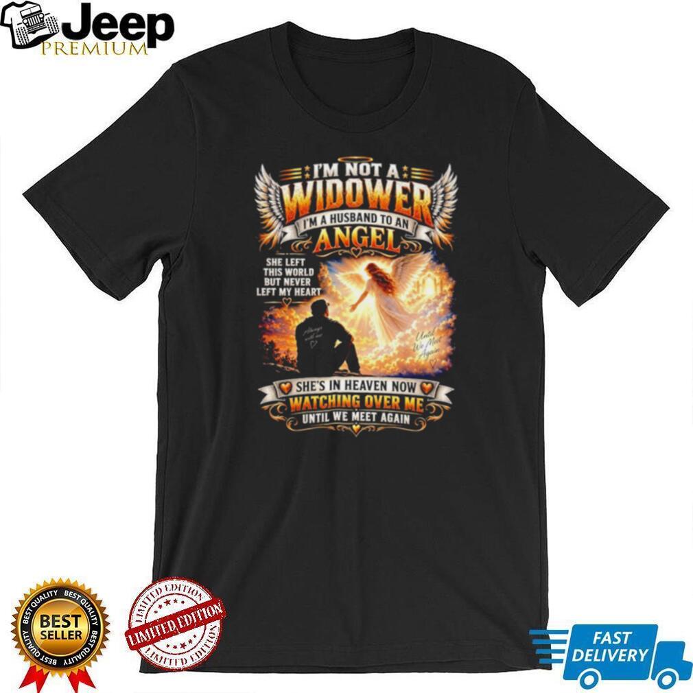 I’m Not a Widower I’m a Husband to an Angel Memorial Tribute shirt