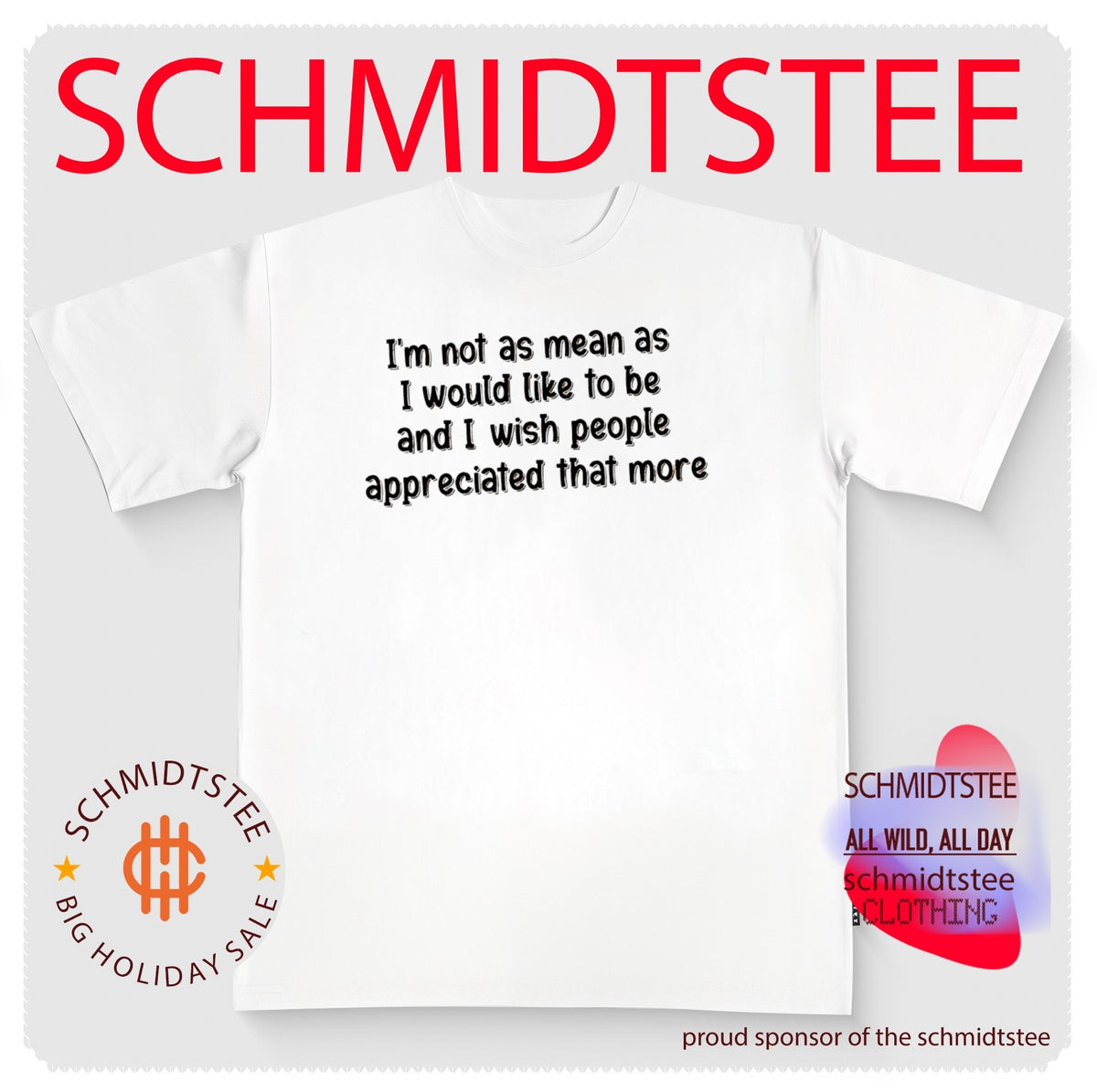I’m Not as Mean as I Would Like to Be and I Wish People Appreciated That More shirt