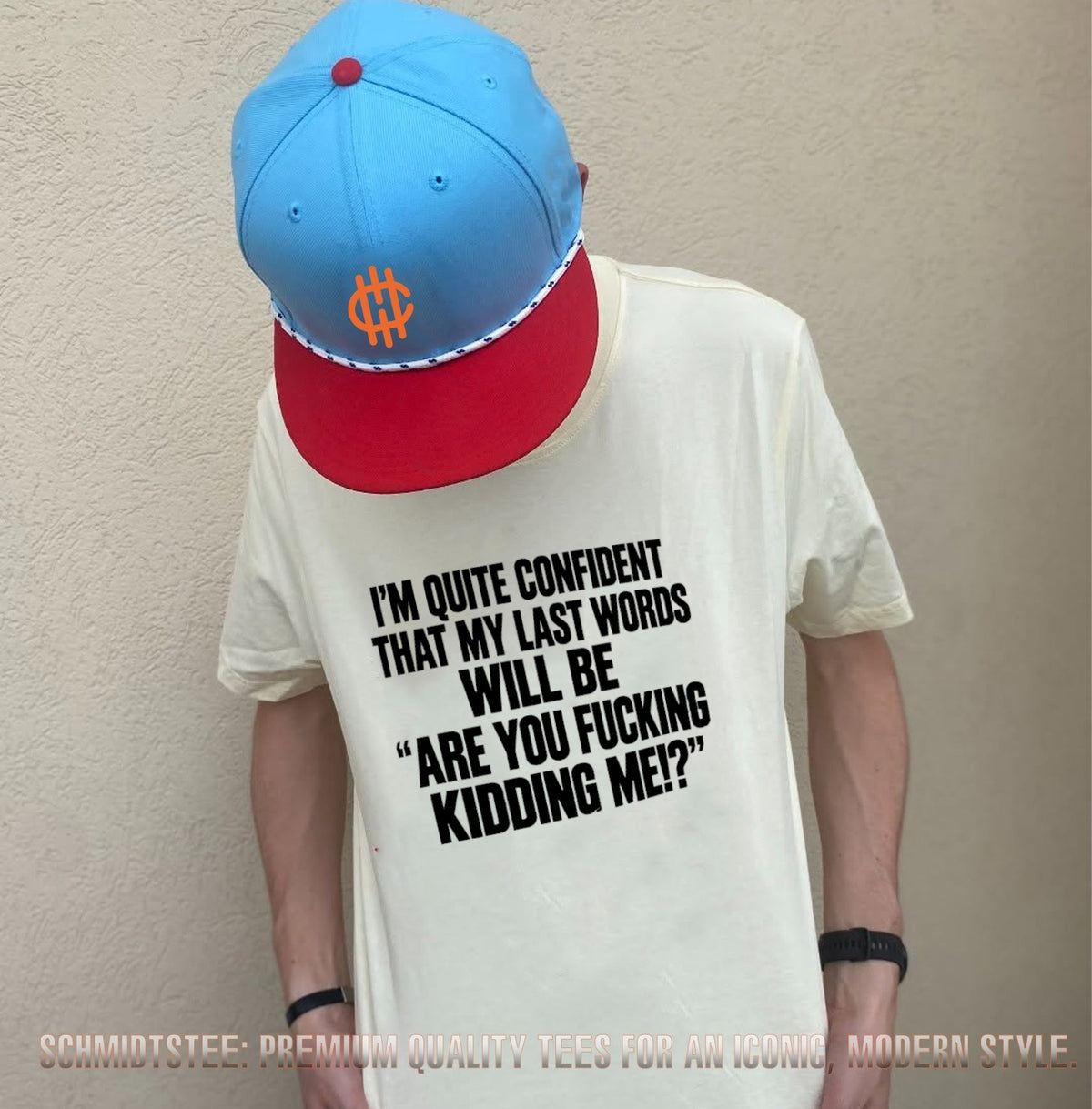 I’m Quite Confident That My Last Words Will Be Are You Fucking Kidding Me shirt