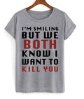 I’m Smiling But We Both Know I Want To Kill You Tshirt Hoodie, Sweatshirt | PureTeeCo.com