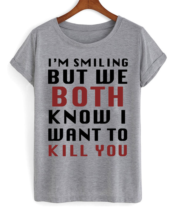 I’m Smiling But We Both Know I Want To Kill You Tshirt Hoodie, Sweatshirt | PureTeeCo.com