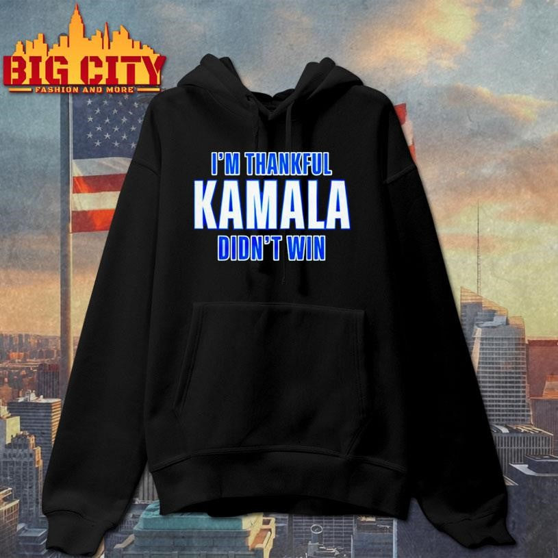 I’m Thankful Kamala Didn’t Win shirt