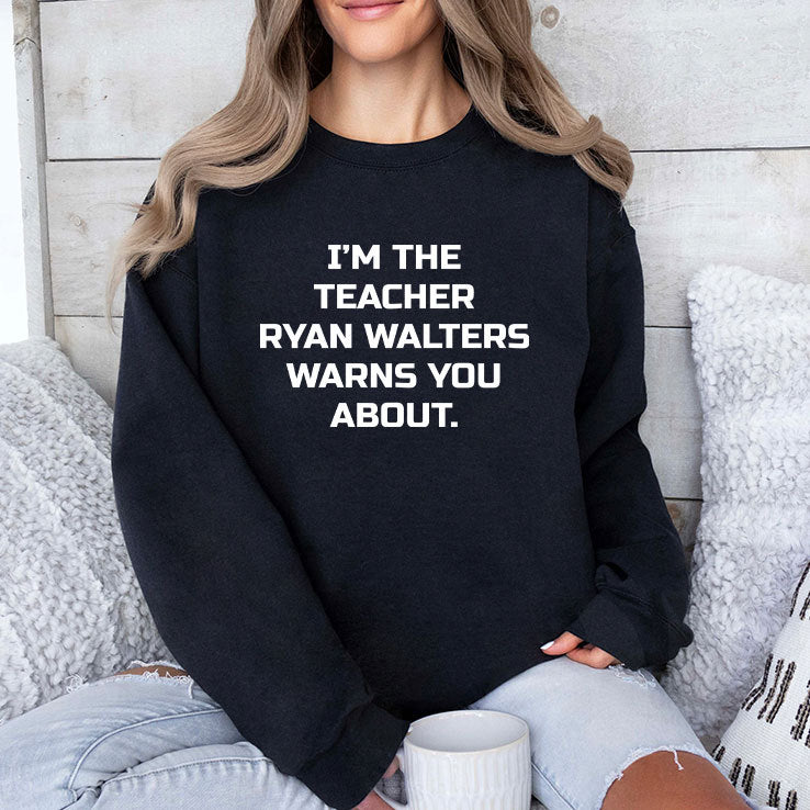 I’m The Teacher Ryan Walters Warns You About T Shirt